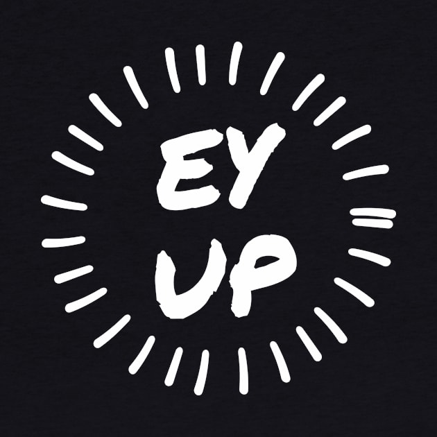 Ey Up by Lasso Print